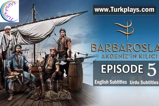 Barbaroslar Episode 5 English & Urdu Subtitles Free of Cost