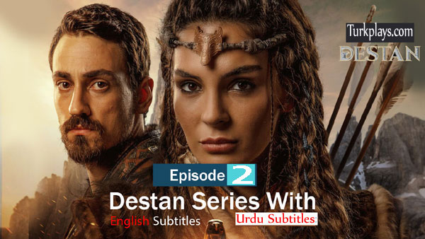 Destan Episode 2 English & Urdu Subtitles Free of Cost