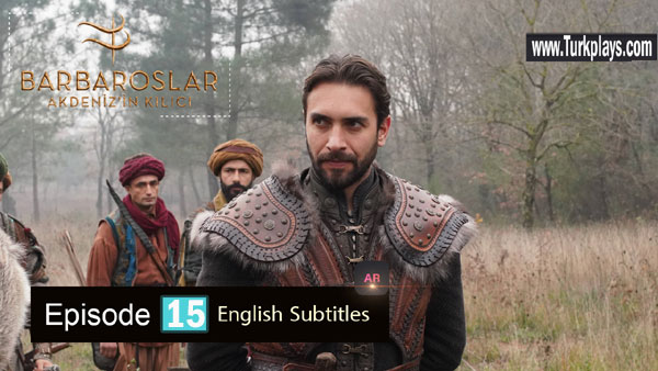 Barbaroslar Episode 15 English & Urdu Subtitles Free of cost