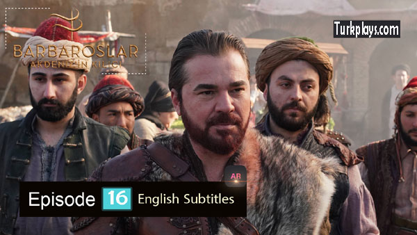 Barbaroslar Episode 16 English & Urdu Subtitles Free of cost