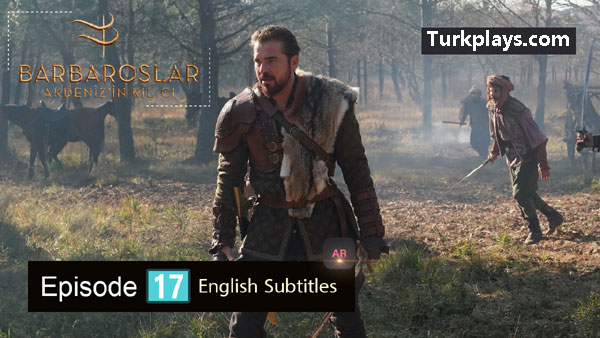 Barbaroslar Episode 17 English & Urdu Subtitles Free of cost