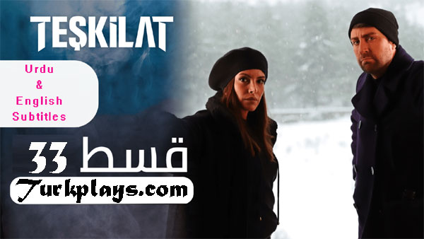 Teskilat Episode 33 English, Urdu Subtitles Free of Cost