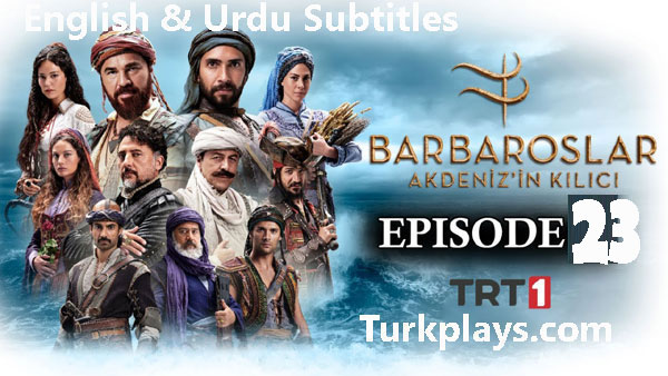 Barbaroslar Episode 23 English & Urdu Subtitles Free of cost