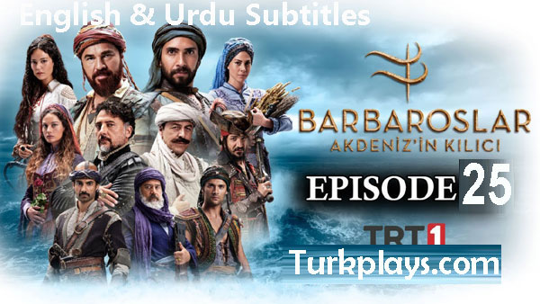 Barbaroslar Episode 25 English & Urdu Subtitles Free of cost