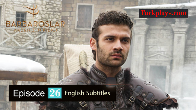 Barbaroslar Episode 26 English & Urdu Subtitles Free of cost