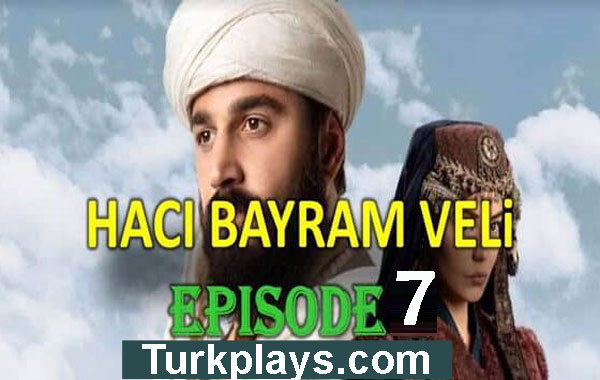 HACI BAYRAM VELI Episode 07 English Subtitles HD