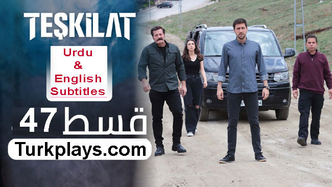 Teskilat Episode 47 English, Urdu Subtitles Free of Cost
