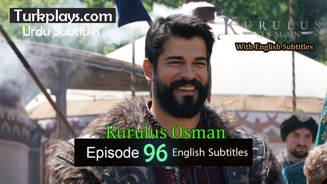 Kurulus Osman Season 3 Episode 96 English & Urdu Subtitles Free of Cost