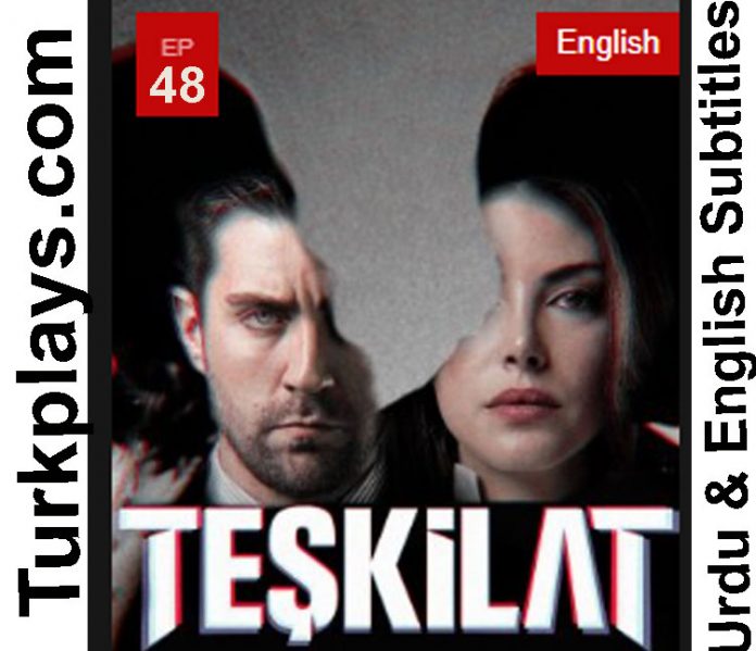 Teskilat Episode 48 English, Urdu Subtitles Free of Cost