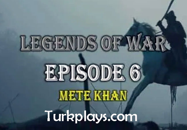 Legends of War Episode 06 (Mete Khan) with English Subtitles HD