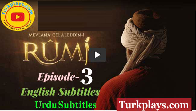Mevlana Jalaluddin Rumi Episode 3 urdu subtitles