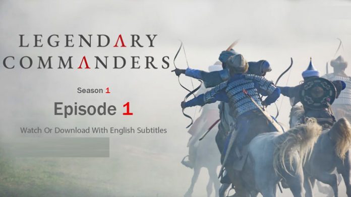 Legendary Commanders Episode 1 With English Subtitles Full HD