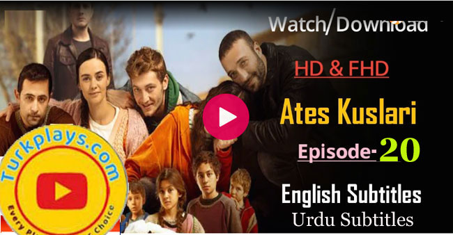Ates Kuslari Episode 20 Urdu Subtitles