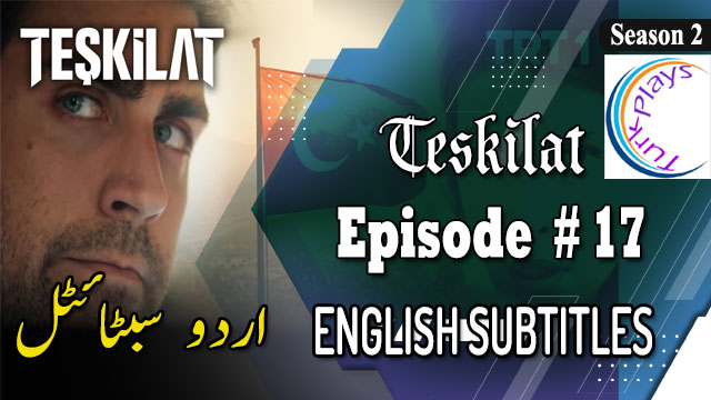 Teskilat Season 2 Episode 17 English & Urdu Subtitles Free of Cost