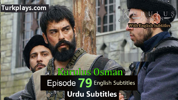 Kurulus Osman Season 3 Episode 79 English & Urdu Subtitles Free of Cost
