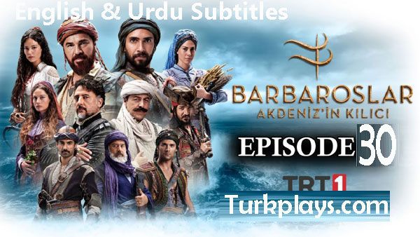 Barbaroslar Episode 30 English & Urdu Subtitles Free of cost
