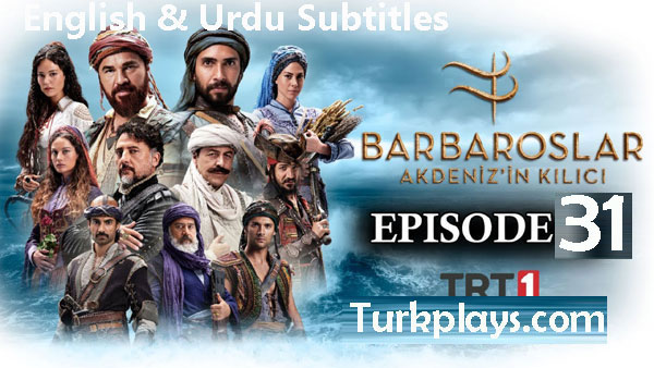 Barbaroslar Episode 31 English & Urdu Subtitles Free of cost
