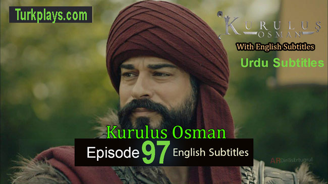 Kurulus Osman Season 3 Episode 97 English & Urdu, Espanol Subtitles Free of Cost