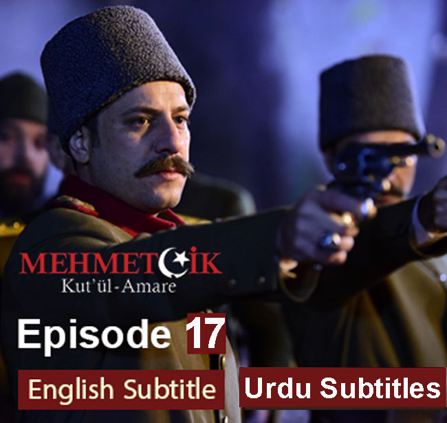 Mehmetcik Kutul Amare Episode 17 English, Urdu Subtitles