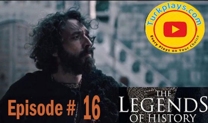 The Legends of History Episode 16 With English & Urdu Subtitles Free of cost