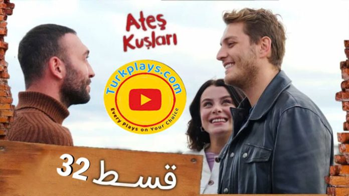 Ates Kuslari Episode 32 Urdu Subtitles